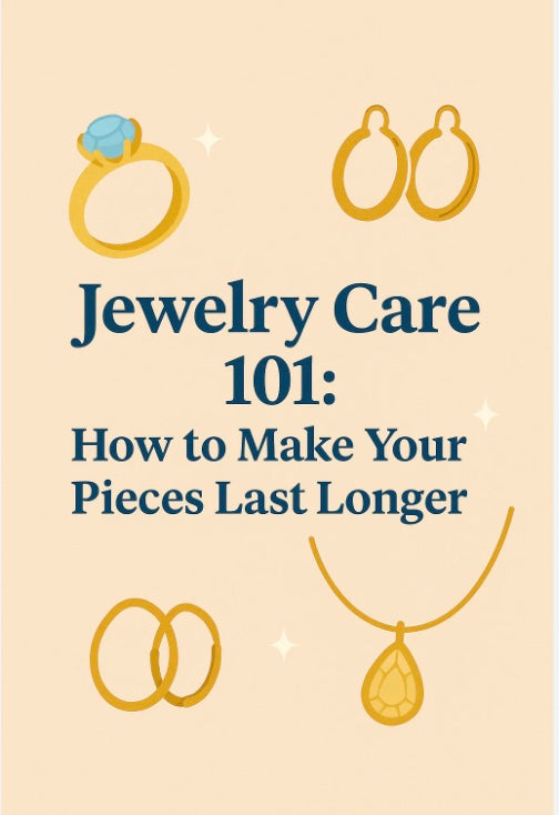Jewelry Styling & Care Guide: Mistakes to Avoid and How to Keep Your Pieces Sparkling